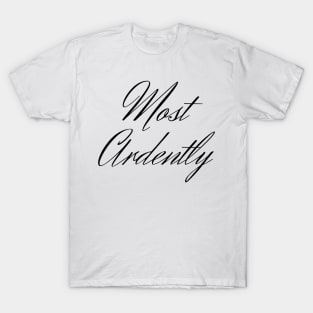 Most Ardently T-Shirt